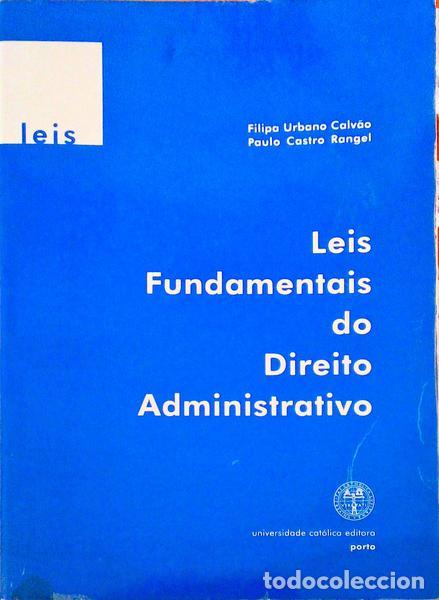 Libri antichi: CALV&Atilde;O. (Filipa Urbano) e Paulo Castro Rangel. - LEIS FUNDAMENTAIS DO DIREITO ADMINISTRATIVO.