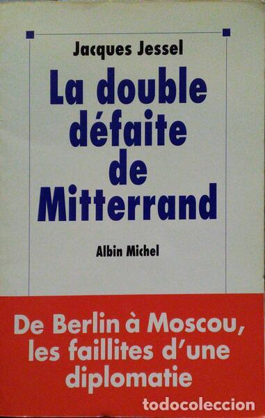 Libros antiguos: JESSEL. (Jacques) - LA DOUBLE D&Eacute;FAITE DE MITTERRAND. - Foto 1