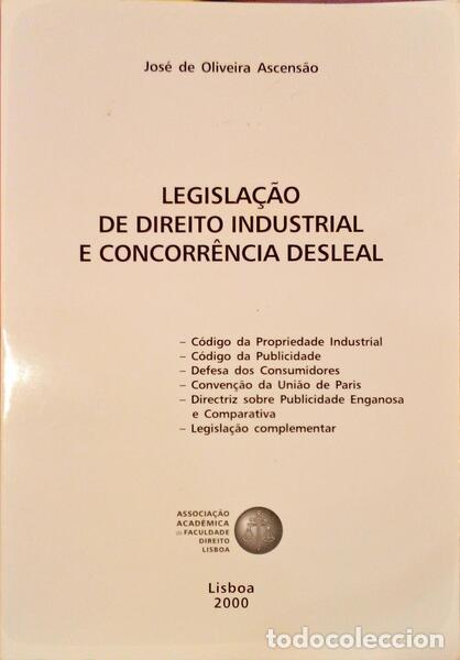Old books: OLIVEIRA ASCENS&Atilde;O. (Jos&eacute; de) - LEGISLA&Ccedil;&Atilde;O DE DIREITO INDUSTRIAL E CONCORR&Ecirc;NCIA DESLEAL. [2.&ordf; EDI&Ccedil;&Atilde;O]