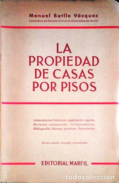 Libros antiguos: BATLLE V&Aacute;ZQUEZ. (Manuel) - LA PROPRIEDAD DE CASAS POR PISOS.
