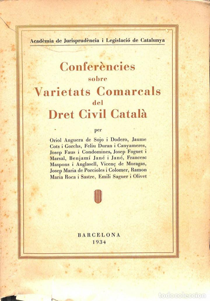 Libros antiguos: CONFER&Egrave;NCIES SOBRE VARIETATS COMARCALS DEL DRET CIVIL CATAL&Agrave; - ORIOL ANGUERA DE SOJO I DODERO - ACAD