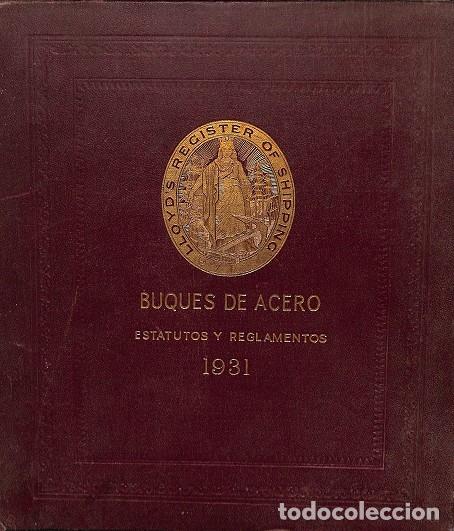 Libros antiguos: BUQUES DE ACERO - ESTATUTOS Y REGLAMENTOS 1931 - AUTORES VARIOS - LLOYD'S REGISTER OF SHIPPING
