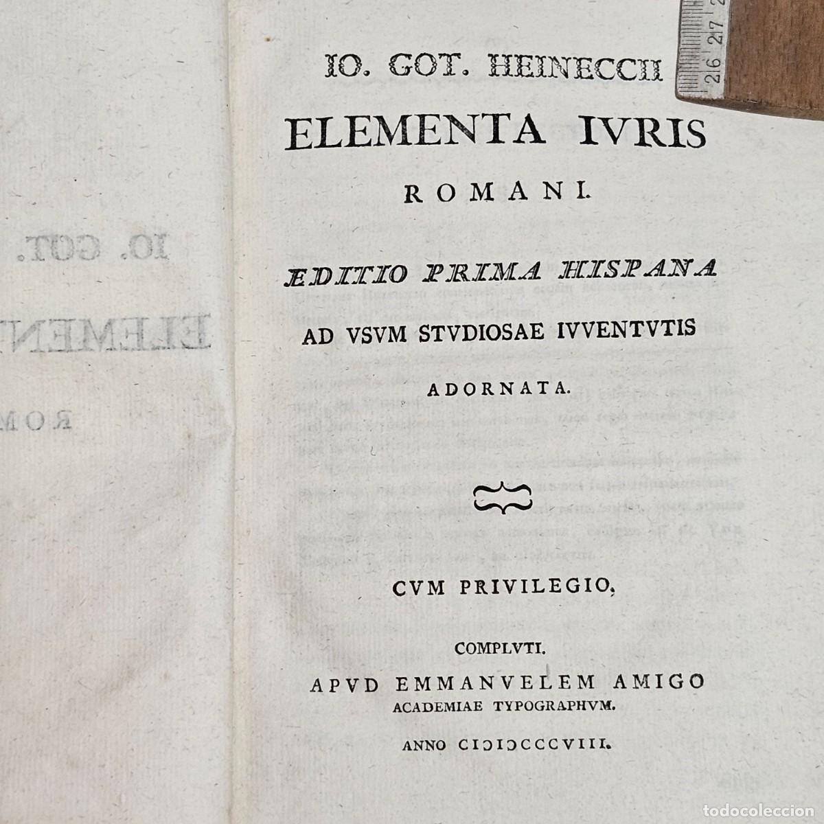 Libros antiguos: 1808-ELEMENTA IVRIS ROMANI-JOHANN GOTTLIEB HEINECCIUS-1&ordf; EDICION ESPA&Ntilde;OLA-EMMANVELEM AMIGO-DERECHO