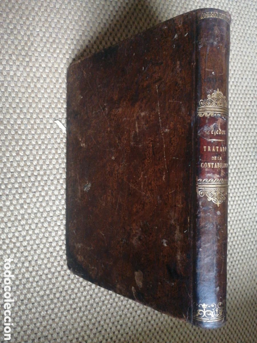 Old books: 1882 TRATADO COMPLETO DE CONTABILIDAD FRANCISCO TEJEDOR Y GONZALEZ ABRAZA CUANTAS MATERIAS, ASI ELEM