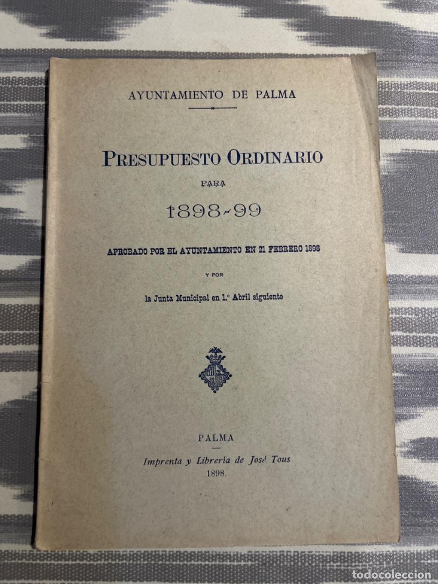 Libri antichi: PRESUPUESTO ORDINARIO 1898 99, AYUNTAMIENTO DE PALMA