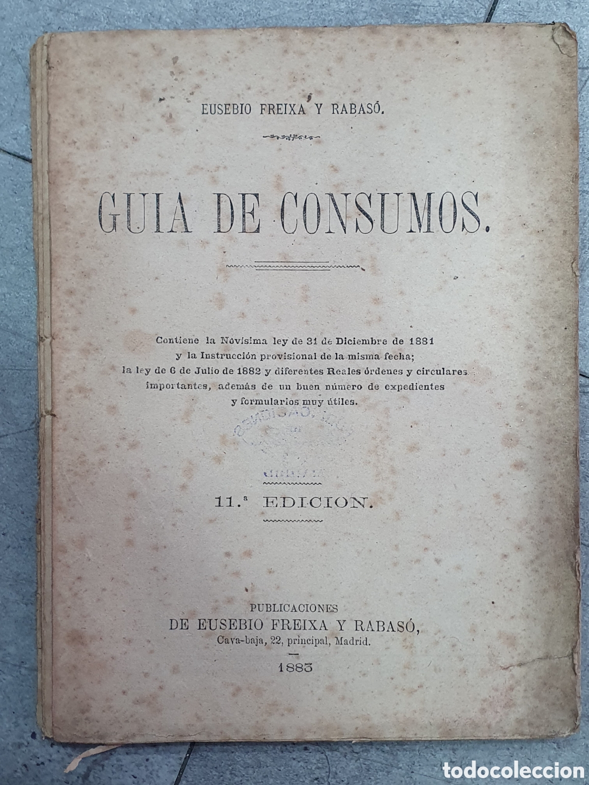 Antiquarische B&uuml;cher: Gu&iacute;a de consumos. Eusebio Freixa y Rabas&oacute;. 1883. (B)