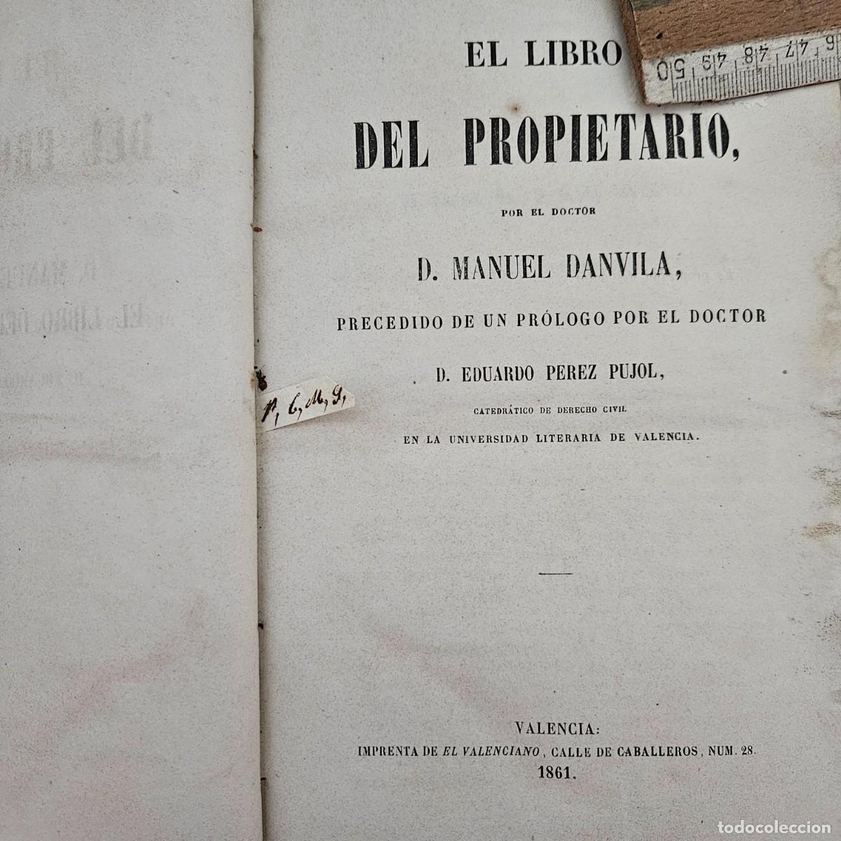 Libri antichi: 1861-EL LIBRO DEL PROPIETARIO DOCTOR MANUEL DANVILA IMPRENTA EL VALENCIANO -1&ordf; EDICION