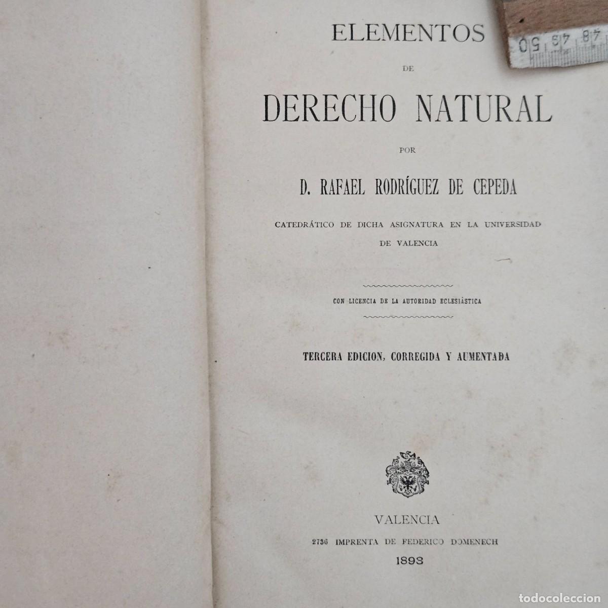 Libros antiguos: 1893-ELEMENTOS DE DERECHO NATURAL - RODRIGUEZ DE CEPEDA RAFAEL-FEDERICO DOMENECH-VALENCIA-659 PAGS