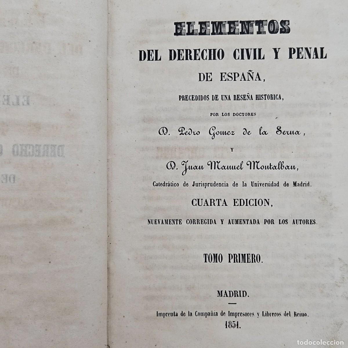 Old books: 1851-ELEMENTOS DEL DERECHO CIVIL Y PENAL DE ESPA&Ntilde;A-SERNA-MONTALB&Aacute;N-4&ordf; ED-TOMOS I, II, III Y APENDICE