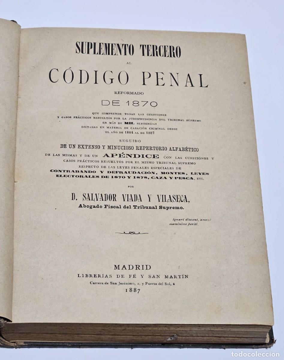 Libros antiguos: C&Oacute;DIGO PENAL REFORMADO 1870 SUPLEMENTOS 2&ordm; Y 3&ordm;-NUMERADO Y FIRMADO AUTOR-SALVADOR VIADA-1885-1887