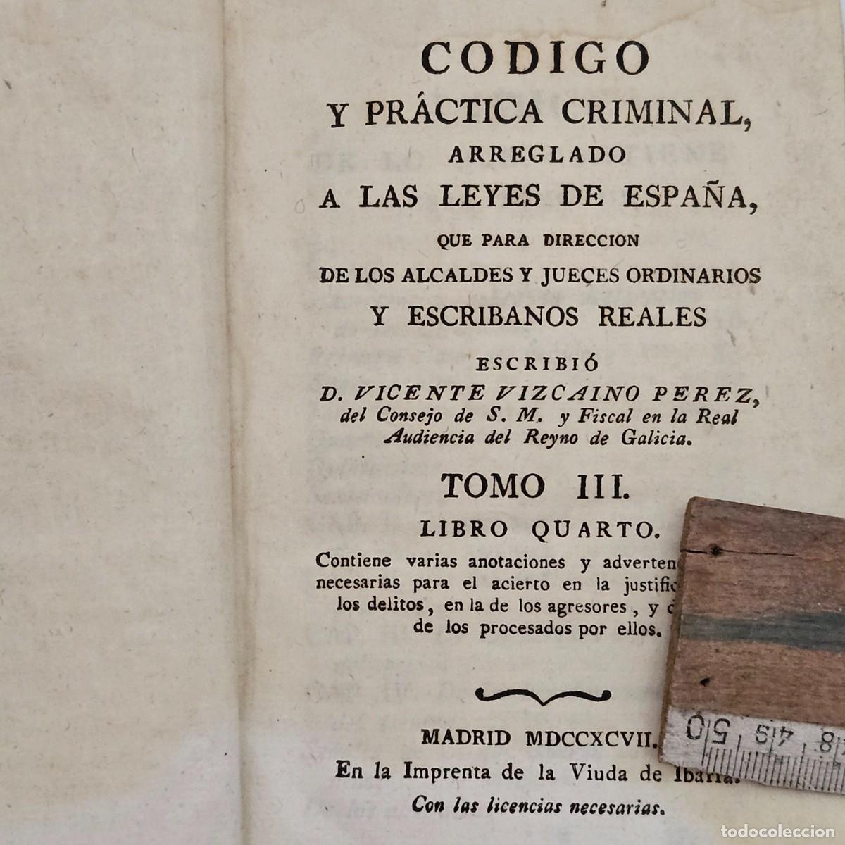 Libros antiguos: 1797-C&Oacute;DIGO Y PR&Aacute;CTICA CRIMINAL-VIZCAINO PEREZ VICENTE-TOMO III-IMPRENTA VIUDA DE IBARRA