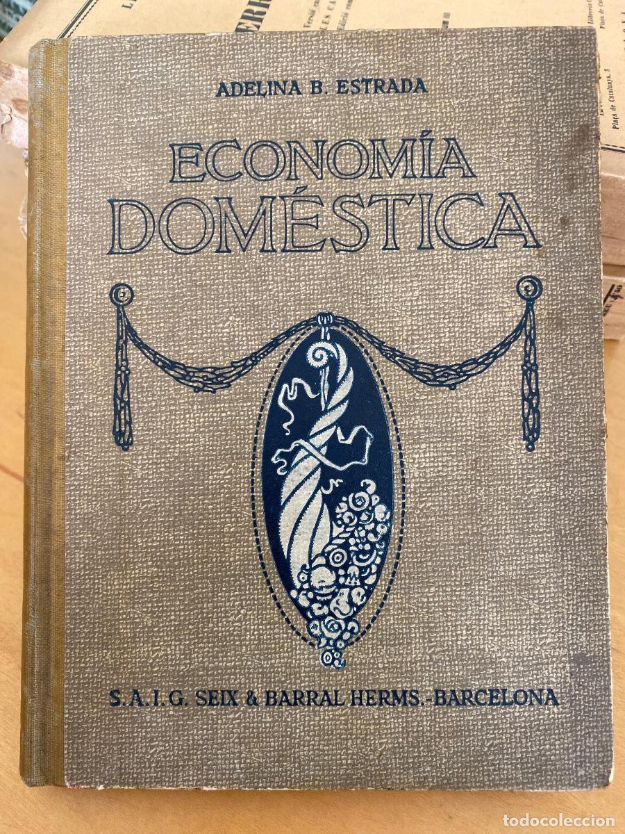 Libros antiguos: Econom&iacute;a dom&eacute;stica. Adelina B. Estrada. Seix Barral. 1931