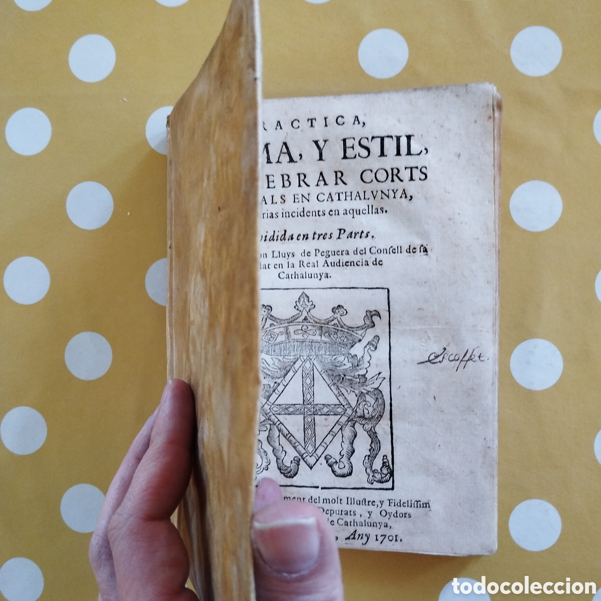 Libros antiguos: PRACTICA, FORMA Y ESTIL DE CELEBRAR CORTS LLUYS DE PEGUERA 1701 RAFEL FIGUERO