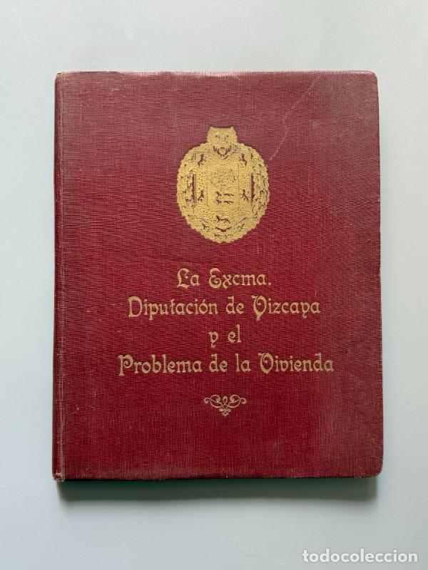 Libros antiguos: La Exma. Diputaci&oacute;n de Vizcaya y el Problema de la Vivienda - Bilbao, ca. 1930