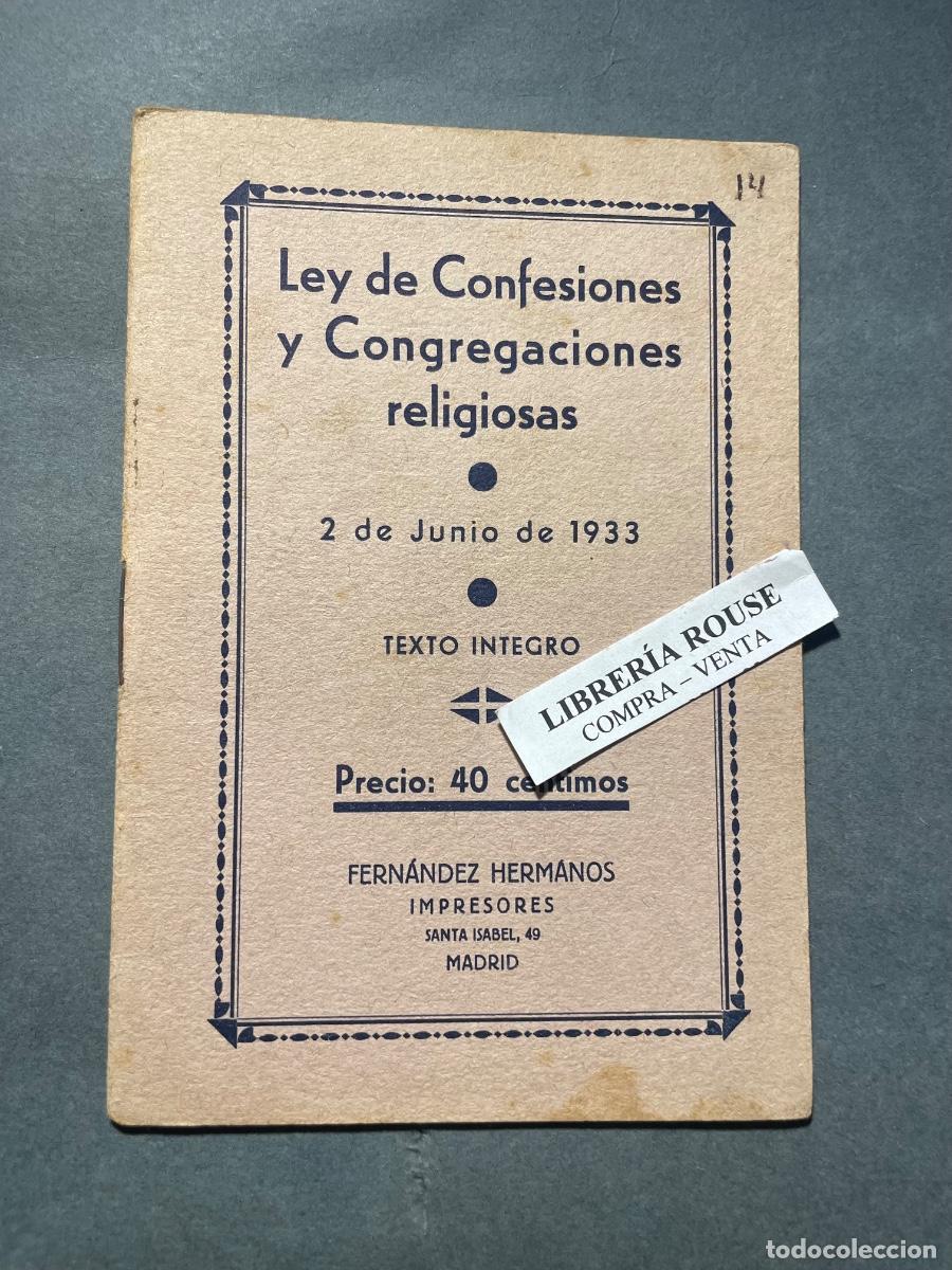 Libros antiguos: REPUBLICA - LEY DE CONFESIONES Y CONGREGACIONES RELIGIOSAS - TEXTO INTEGRO 1933 FERNANDEZ HERMANOS