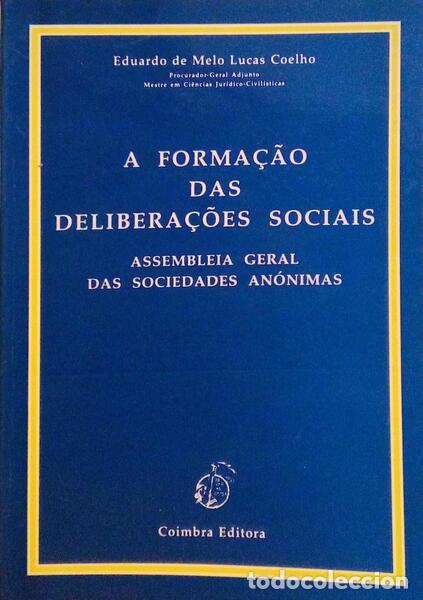 Libros antiguos: LUCAS COELHO. (Eduardo de Melo) - A FORMA&Ccedil;&Atilde;O DAS DELIBERA&Ccedil;&Otilde;ES SOCIAIS. ASSEMBLEIA GERAL DAS SOCIEDAD
