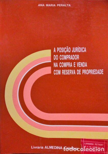 Libros antiguos: PERALTA. (Ana Maria) - A POSI&Ccedil;&Atilde;O JUR&Iacute;DICA DO COMPRADOR NA COMPRA E VENDA COM RESERVA DE PROPRIEDADE.