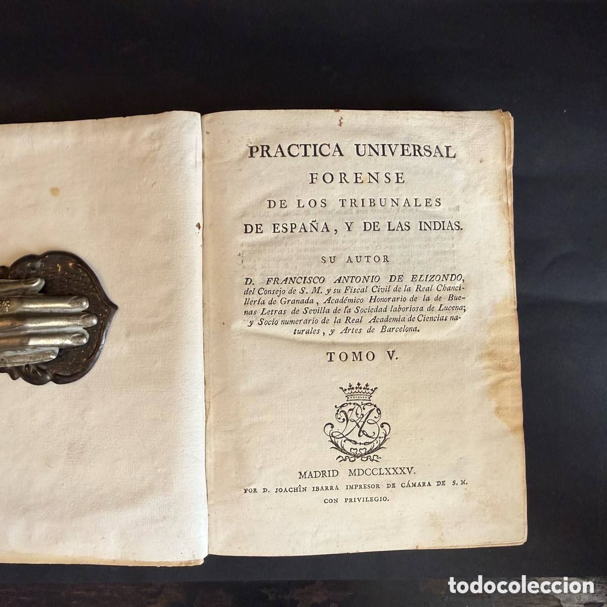 Libros antiguos: 1785 - Pr&aacute;ctica universal forense de los tribunales de Espa&ntilde;a, y de las Indias - Tomo V - Elizondo