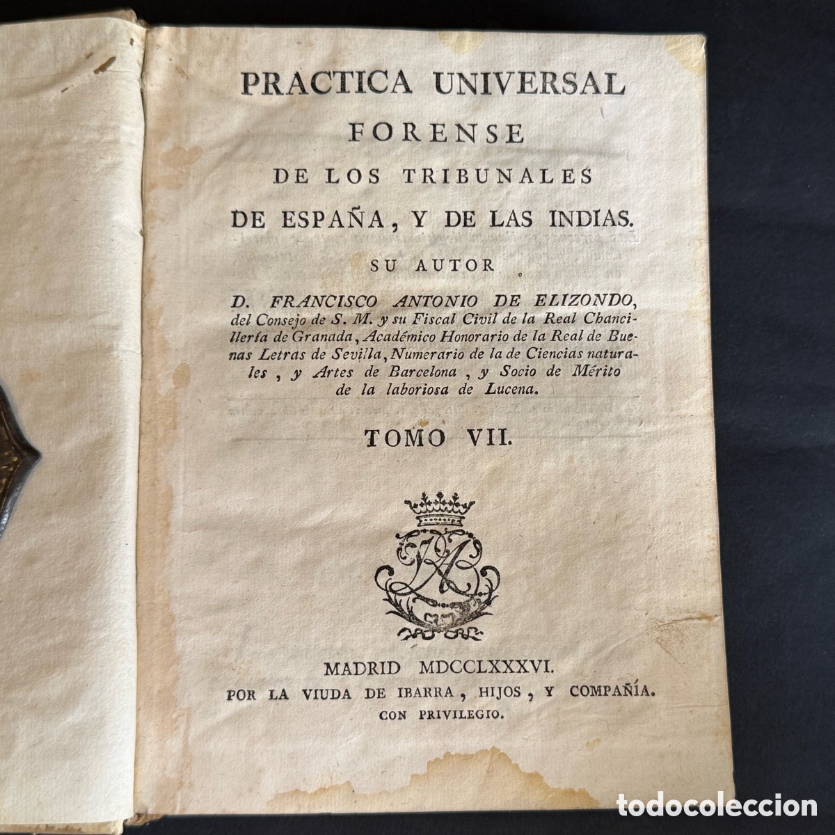 Libros antiguos: 1785 - Pr&aacute;ctica universal forense de los tribunales de Espa&ntilde;a, y de las Indias - Tomo VII - Elizondo