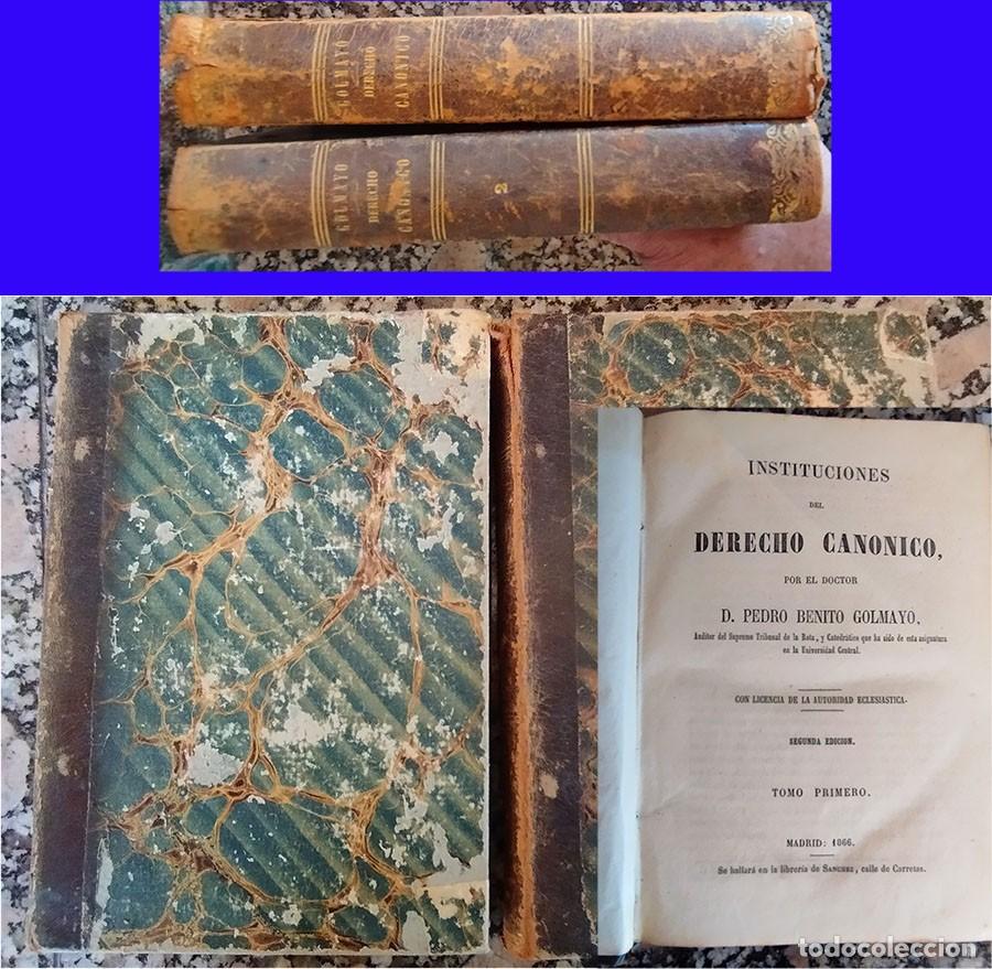 Libros antiguos: INSTITUCIONES DEL DERECHO CANONICO PEDRO BENITO GOLMAYO 1866 2 TOMOS PASTA DURA LOMO PIEL 468 + 495