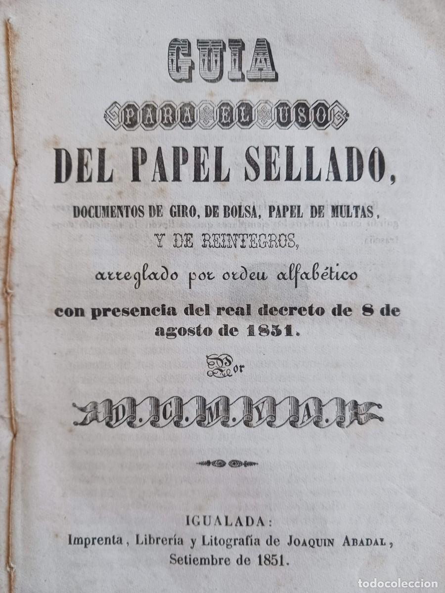 Antiquarische B&uuml;cher: GUIA PARA EL USO DEL PAPEL SELLADO, DOCUMENTOS DE GIRO, DE BOLSA... (IGUALADA, 1851)