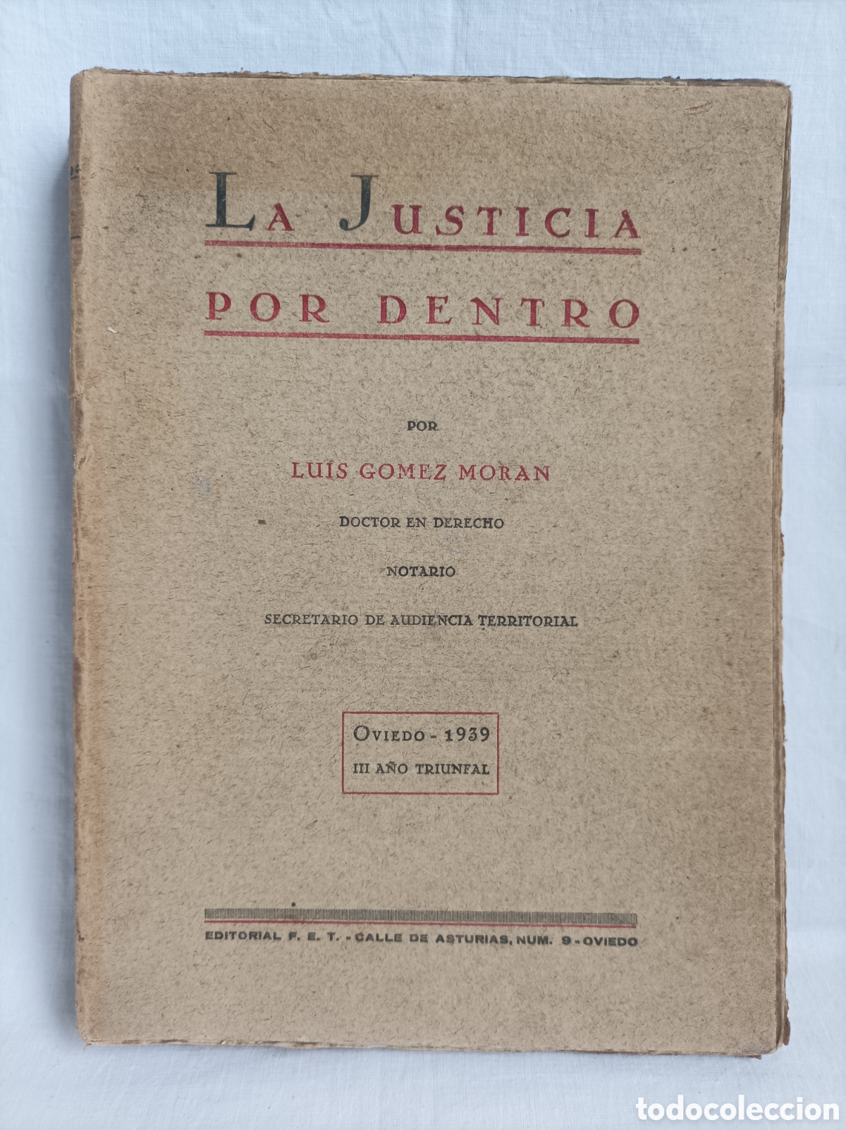 Libros antiguos: LA JUSTICIA POR DENTRO. Luis G&oacute;mez Mor&aacute;n. Oviedo. 1939. ASTURIAS.