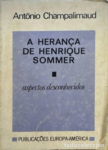 Libros antiguos: CHAMPALIMAUD. (Ant&oacute;nio) - A HERAN&Ccedil;A DE HENRIQUE SOMMER. [2.&ordf; EDI&Ccedil;&Atilde;O]