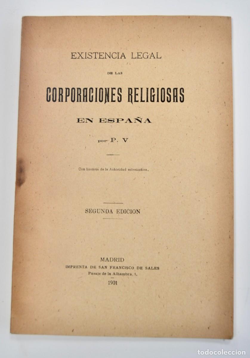 Libros antiguos: Existencia legal de las Corporaciones Religiosas en Espa&ntilde;a por P.V. Segunda Edici&oacute;n. Madrid, 1901