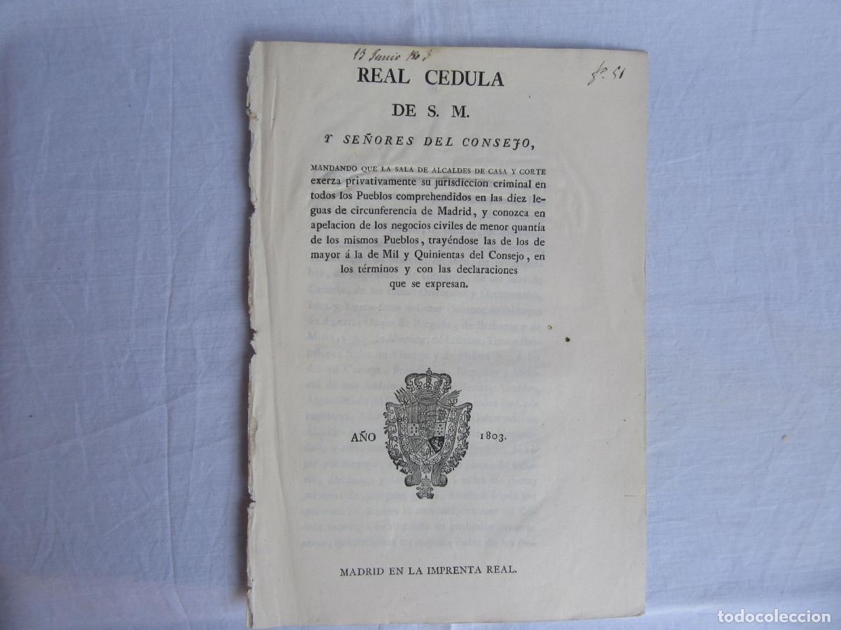 Libros antiguos: Real C&eacute;dula Sala mandando Alcaldes de Casa y Corte tengan Jurisdicci&oacute;n a 10 leguas de Madrid. 1803.