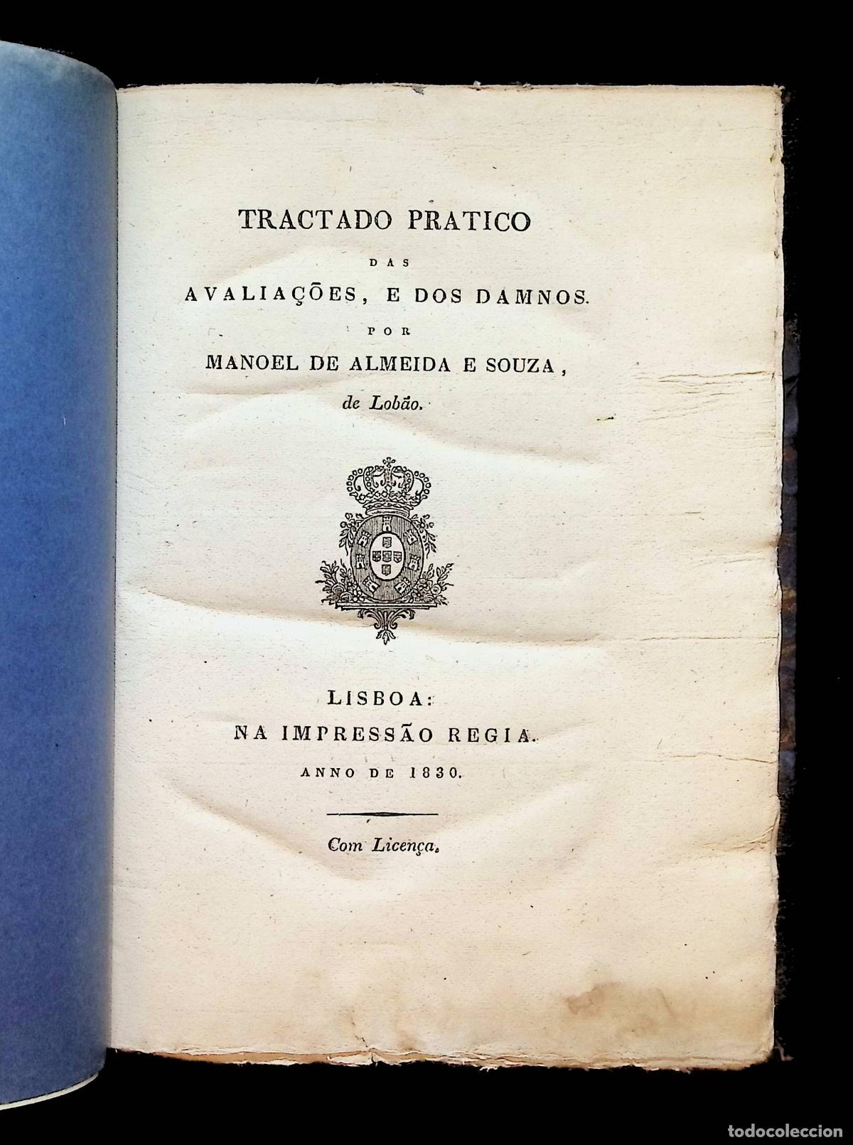 Libros antiguos: TRACTADO PRATICO DAS AVALIA&Ccedil;&Otilde;ES, E DOS DAMNOS. - ALMEIDA E SOUZA, Manoel de. 1830.