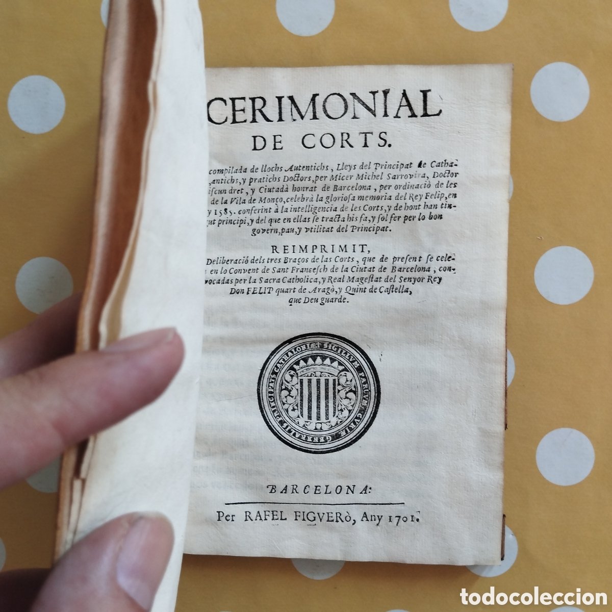 Libros antiguos: 1701 CERIMONIAL DE CORTS OBRA COMPILADA LLOCHS AUTENTICHS LLEYS PRINCIPAT JOAN DE BUXEDA