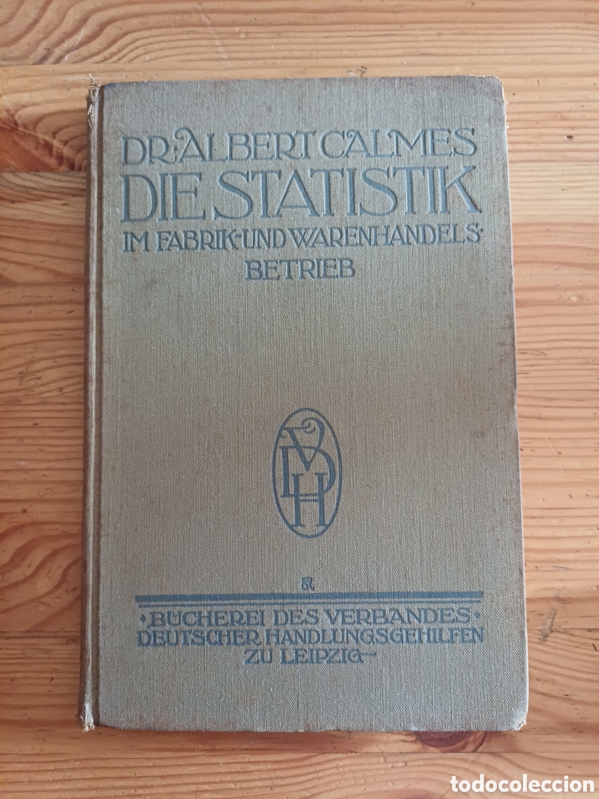 Libros antiguos: Die Statistik im Fabrik und Warenhandelsbetrieb Albert Calmes 1913 &rdquo; Estadistica fabrica y comercio
