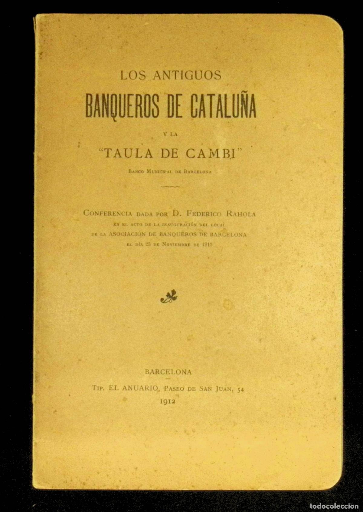 Libros antiguos: LOS ANTIGUOS BANQUEROS DE CATALU&Ntilde;A Y LA &rdquo;TAULA DE CAMBI&rdquo;. Banco Municipal de Barcelona. RAHOLA, F.