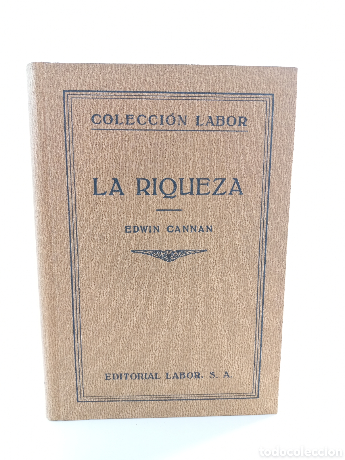 Libros antiguos: La Riqueza. Edwin Cannan. Labor, colecci&oacute;n Labor, primera edici&oacute;n, 1936.