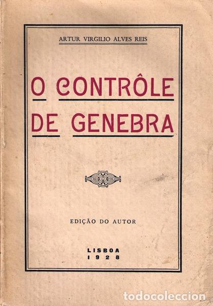 Libros antiguos: ALVES REIS. (Artur Virgilio) - O CONTR&Ocirc;LE DE GENEBRA.