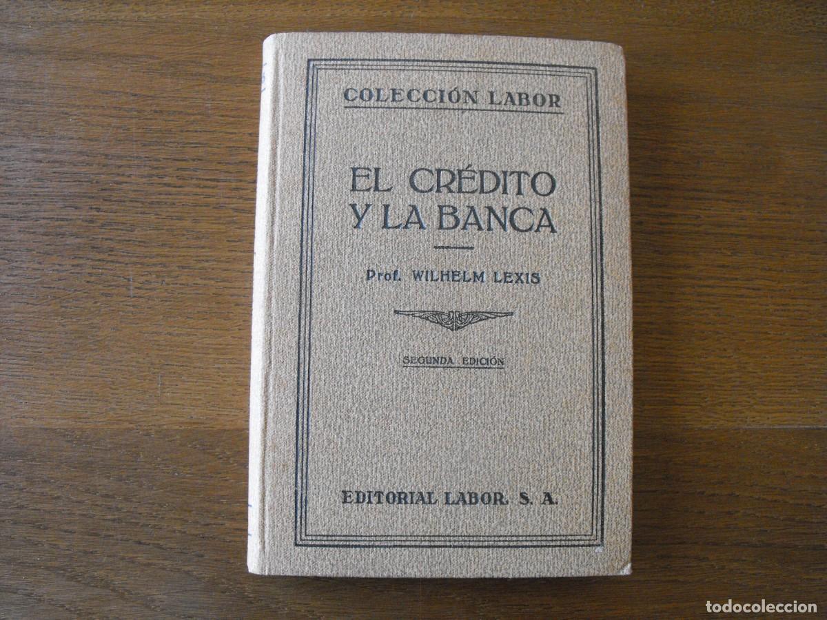 Libri antichi: Lexis, Wilhelm. El Cr&eacute;dito y la Banca. Ed. Labor, S.A. 1928.