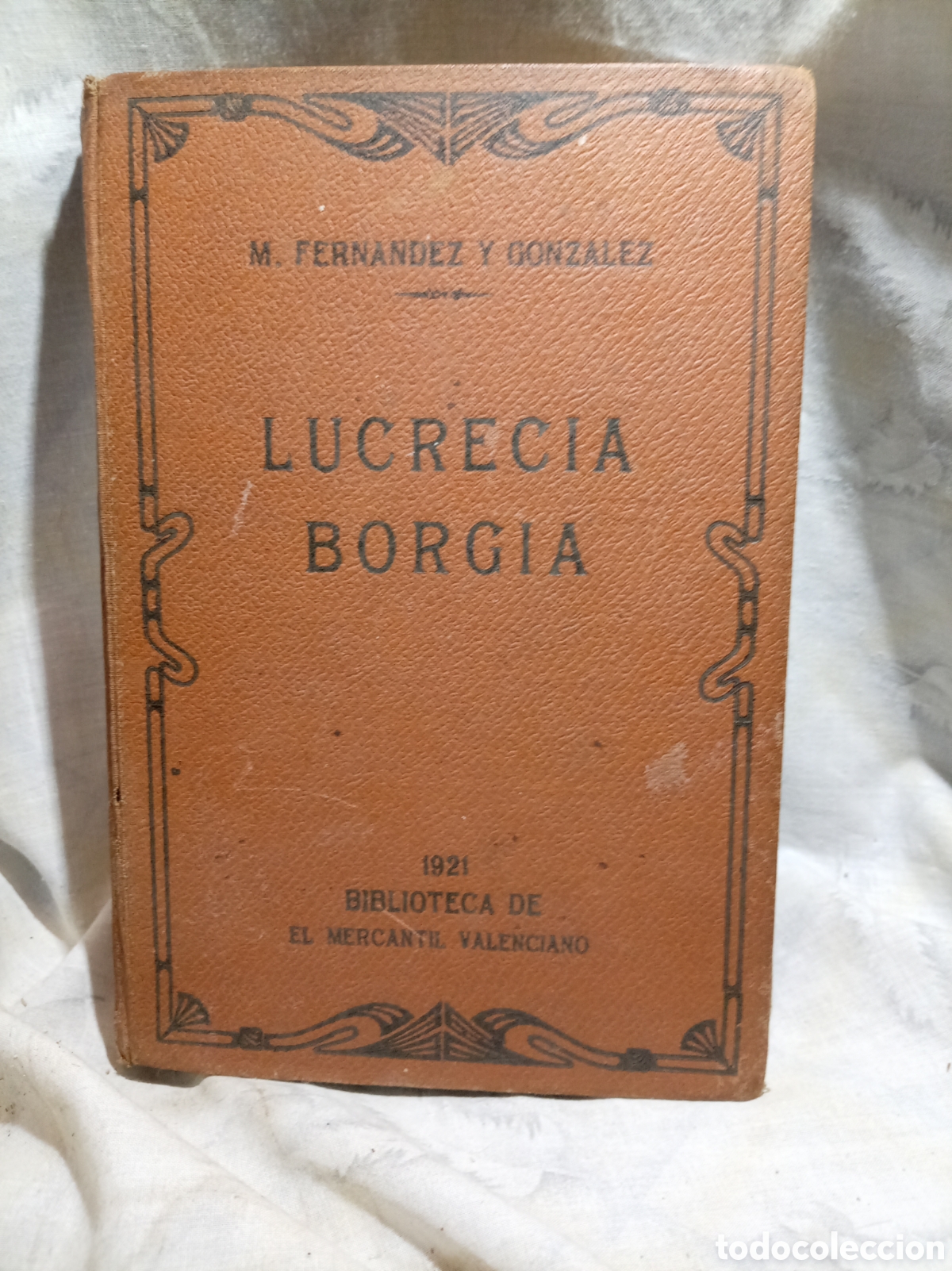 Libros antiguos: 1921, LUCRECIA BORGIA, EL MENSAJERO DE SATANAS, FERNANDEZ Y GONZALEZ, EL MERCANTIL VALENCIANO