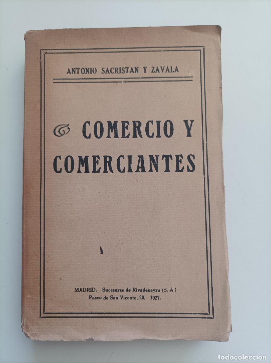 Libros antiguos: Comercio y Comerciantes. Antonio Sacrist&aacute;n y Zavala. Sucesores de Rivadeneyra. Madrid, 1927.