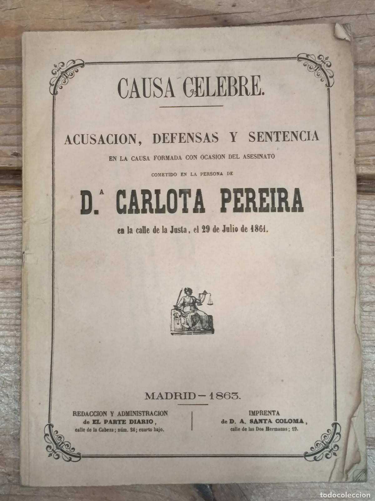 Libros antiguos: 1863 Acusaci&oacute;n defensas y sentencia en causa del asesinato de Carlota Pereira el 29 de Julio de 1861