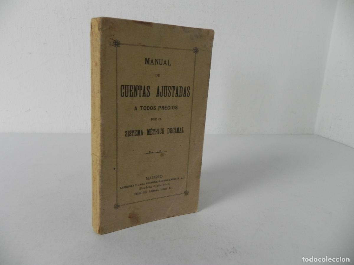 Libros antiguos: MANUAL DE CUENTAS AJUSTADAS A TODOS LOS PREDOS (SISTEMA M&Eacute;TRICO DECIMAL) CASA ED. HERNANDO (A&Ntilde;OS 20)