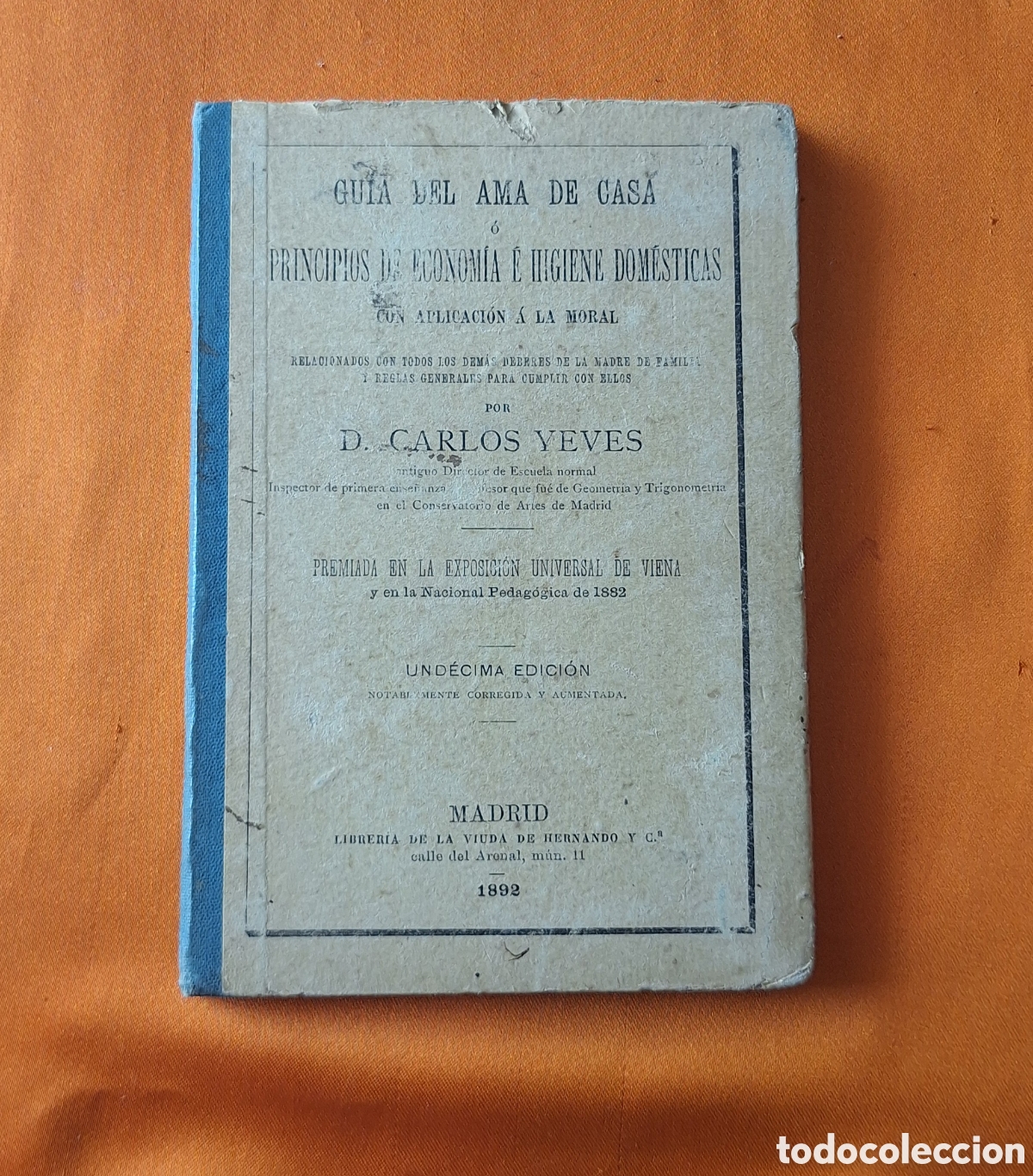 Libros antiguos: Libro Gu&iacute;a del Ama de Casa - Principios de Econom&iacute;a e Higiene Dom&eacute;sticas - Carlos Yeves 1892 -