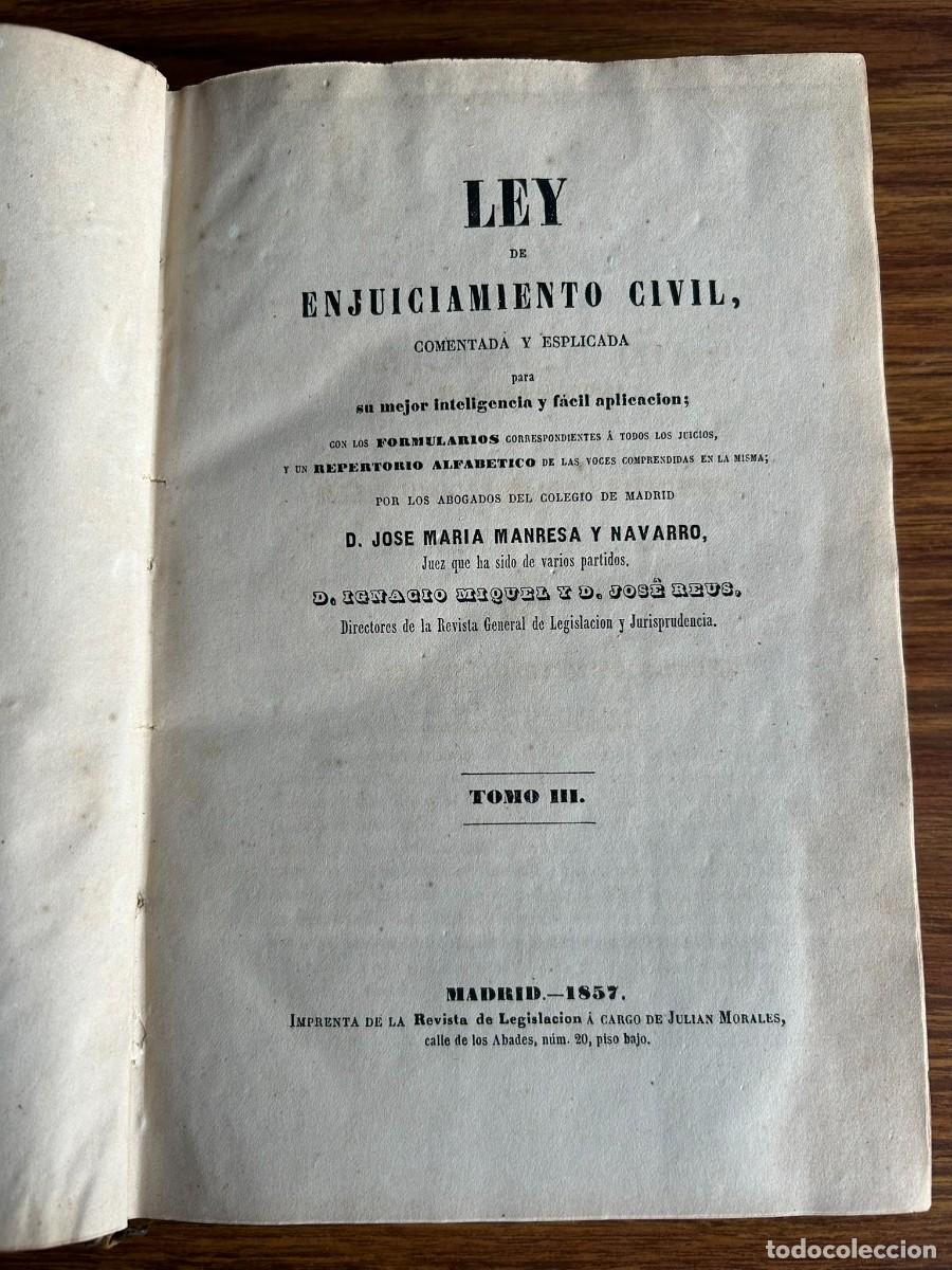 Libros antiguos: LEY DE ENJUICIAMIENTO CIVIL COMENTADA Y EXPLICADA &ndash; TOMO III &ndash; 1857 &ndash; FORMULARIOS DE APLICACI&Oacute;N