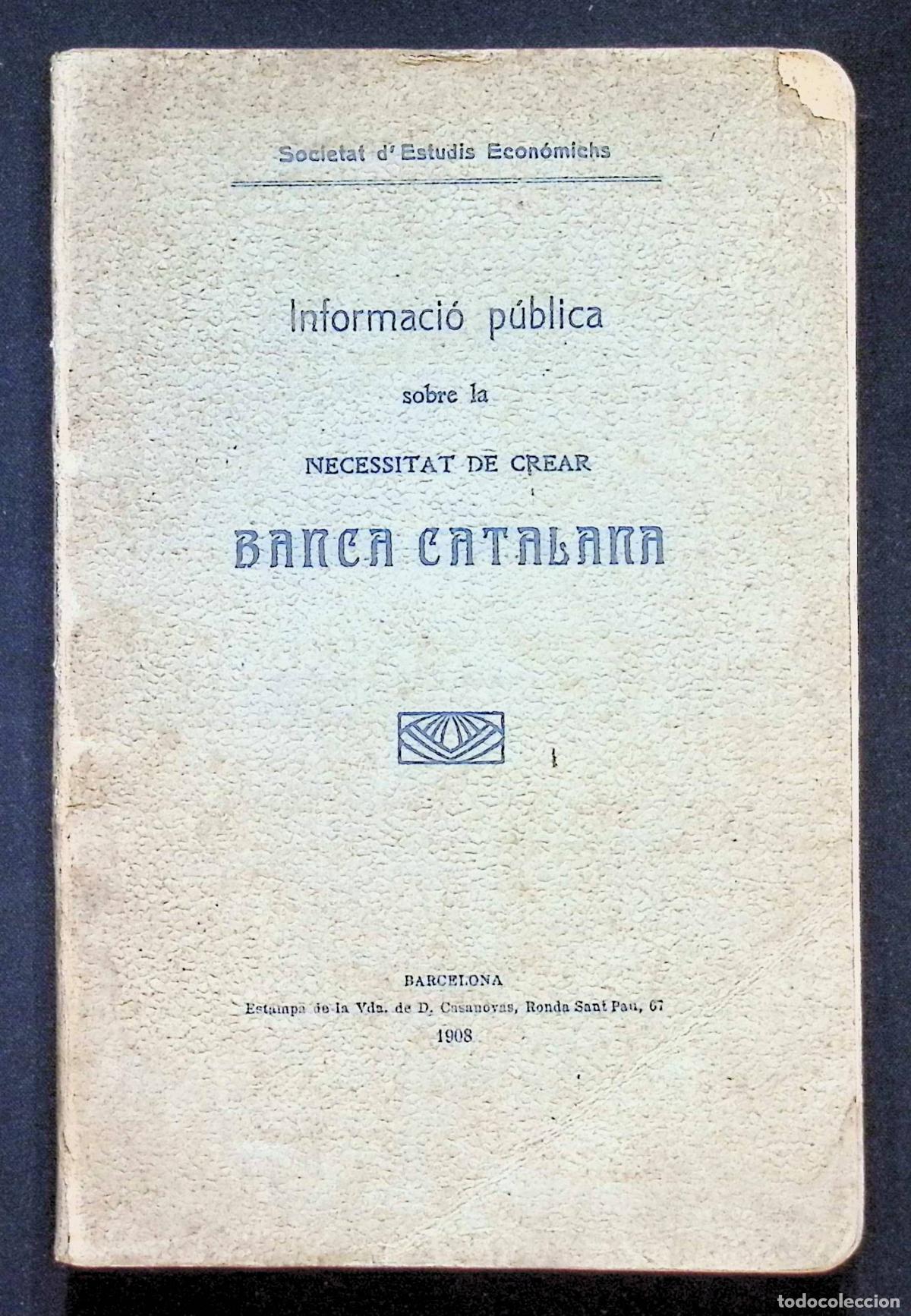 Libros antiguos: INFORMACI&Oacute; P&Uacute;BLICA SOBRE LA NECESSITAT DE CREAR UNA BANCA CATALANA.