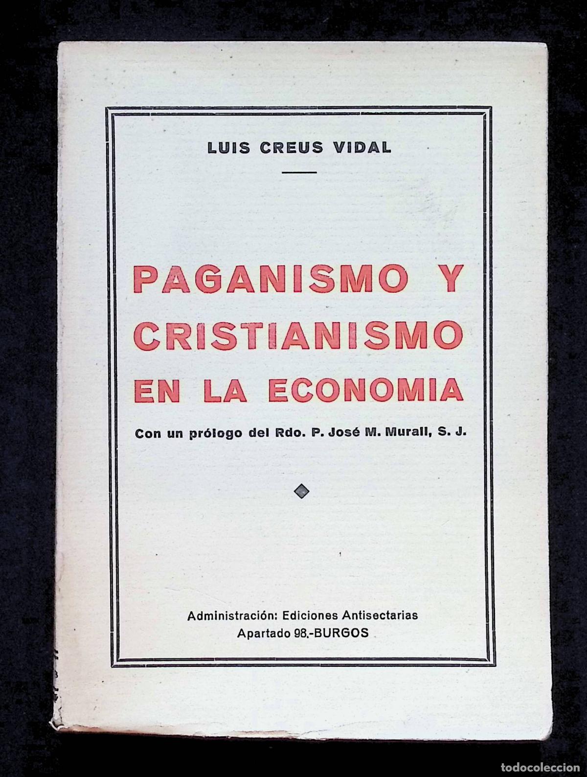 Libros antiguos: PAGANISMO Y CRISTIANISMO EN LA ECONOM&Iacute;A. - CREUS VIDAL, Luis. Ed. Antisectarias. Burgos, 1938.