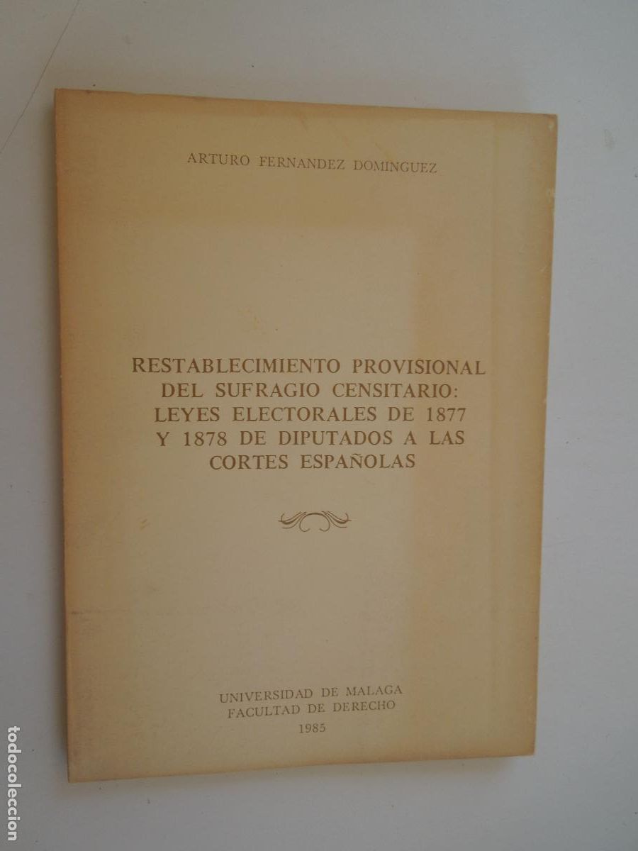 Libros antiguos: RESTABLECIMIENTO PROVISIONAL DEL SUFRAGIO CENSITARIO: LEYES ELECTORALES DE 1877 Y 1878 DE DIPUTADOS.