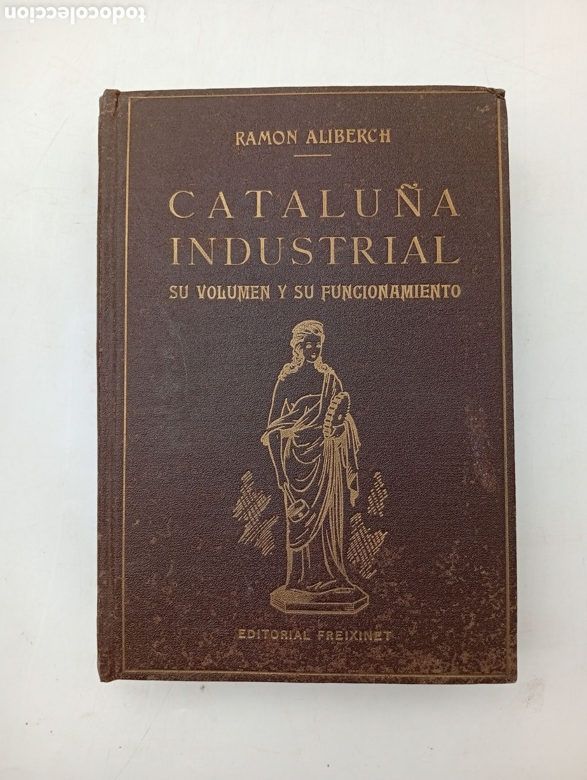 Libros antiguos: Catalu&ntilde;a industrial su volumen y su funcionamiento