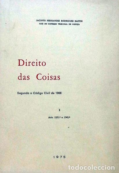 Libros antiguos: RODRIGUES BASTOS. (Jacinto Fernandes) - DIREITO DAS COISAS, SEGUNDO O C&Oacute;DIGO CIVIL DE 1966. [4 VOLS.