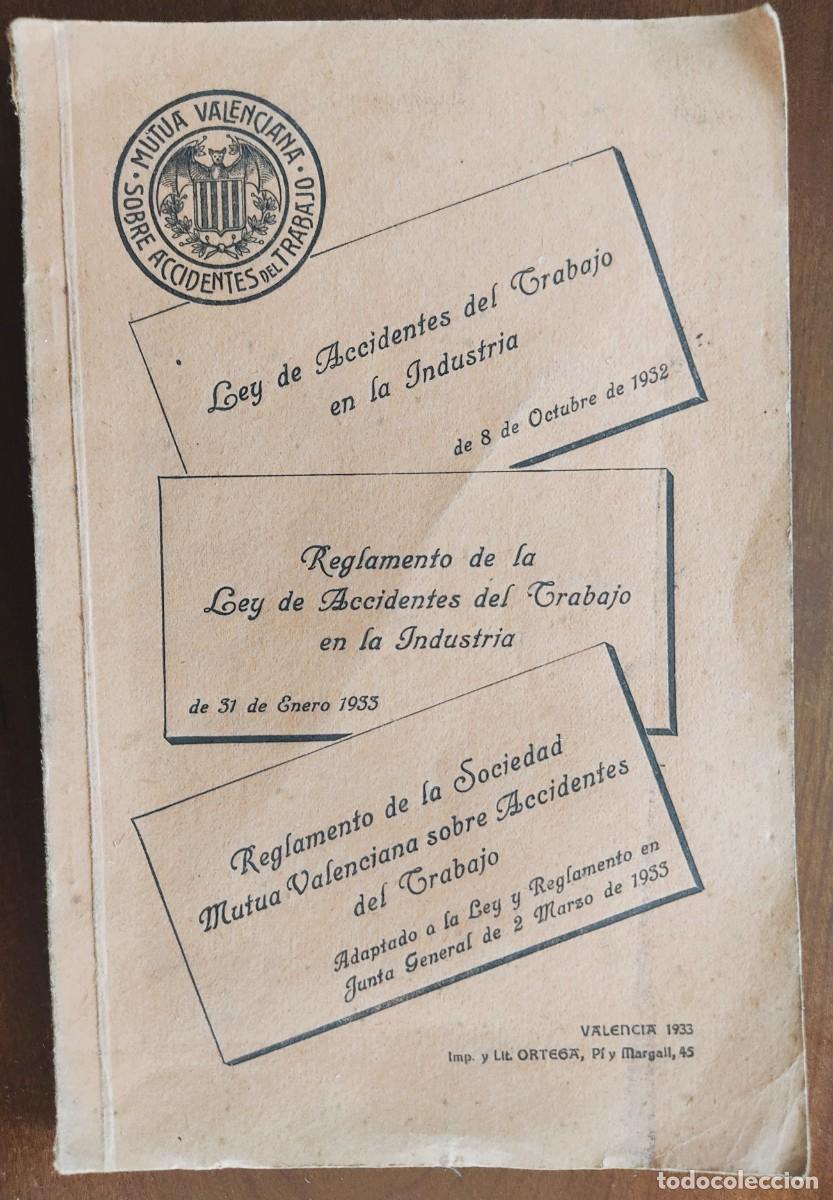 Libros antiguos: MUTUA VALENCIANA SOBRE ACCIDENTES DEL TRABAJO - LEY Y REGLAMENTO - VALENCIA A&Ntilde;O 1933