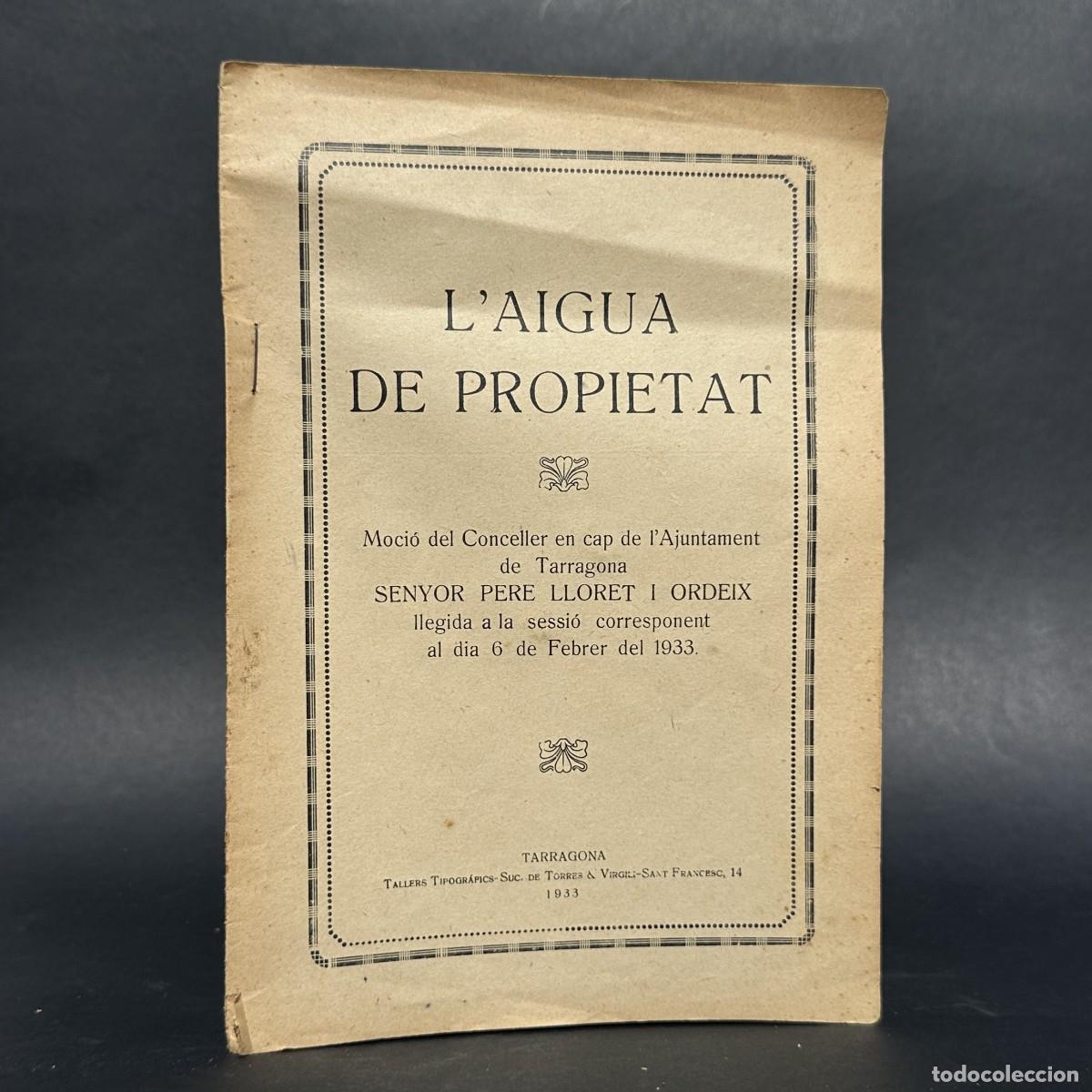 Libros antiguos: A&Ntilde;O 1933 - L'AIGUA DE PROPIETAT - TARRAGONA - AGUA -