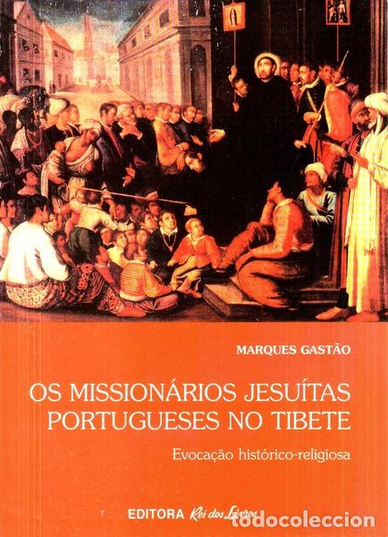 Libros antiguos: GAST&Atilde;O. (Marques) - OS MISSION&Aacute;RIOS JESU&Iacute;TAS PORTUGUESES NO TIBETE.